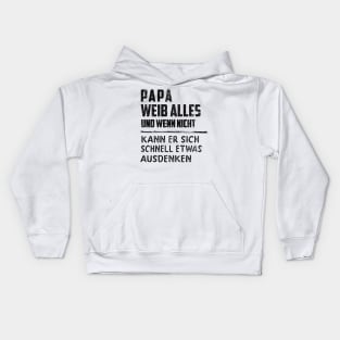 PAPA WEIB ALLES UND WENN NICHT KANN ER SICH SCHNELL ETWAS AUSDENKEN Kids Hoodie